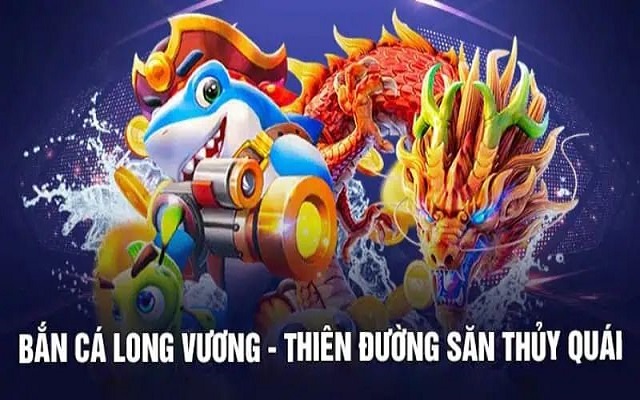 Game bắn cá Long Vương hot nhất Game bắn cá Long Vương hot nhất